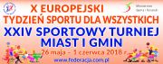 X  EUROPEJSKI  TYDZIEŃ SPORTU dla WSZYSTKICH XXIV SPORTOWY TURNIEJ MIAST i GMIN 2018 26 maja – 1 czerwca 2018 r.